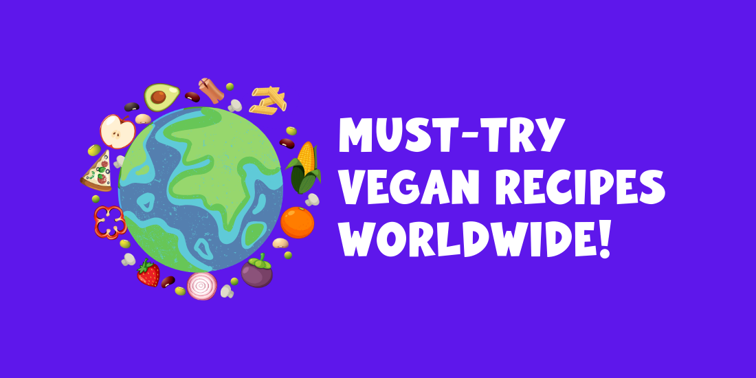 Most Popular Vegan Recipes Around the World